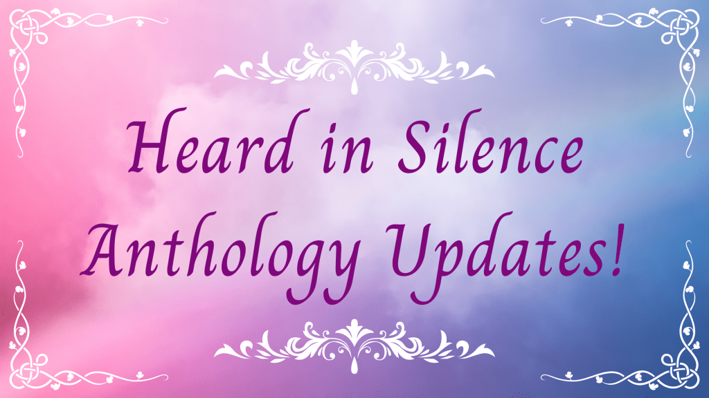 Heard in Silence Anthology&nbsp;Updates!!!