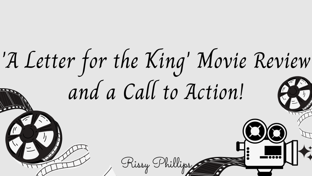 ‘A Letter for the King’ Movie Review and a Call to Action!