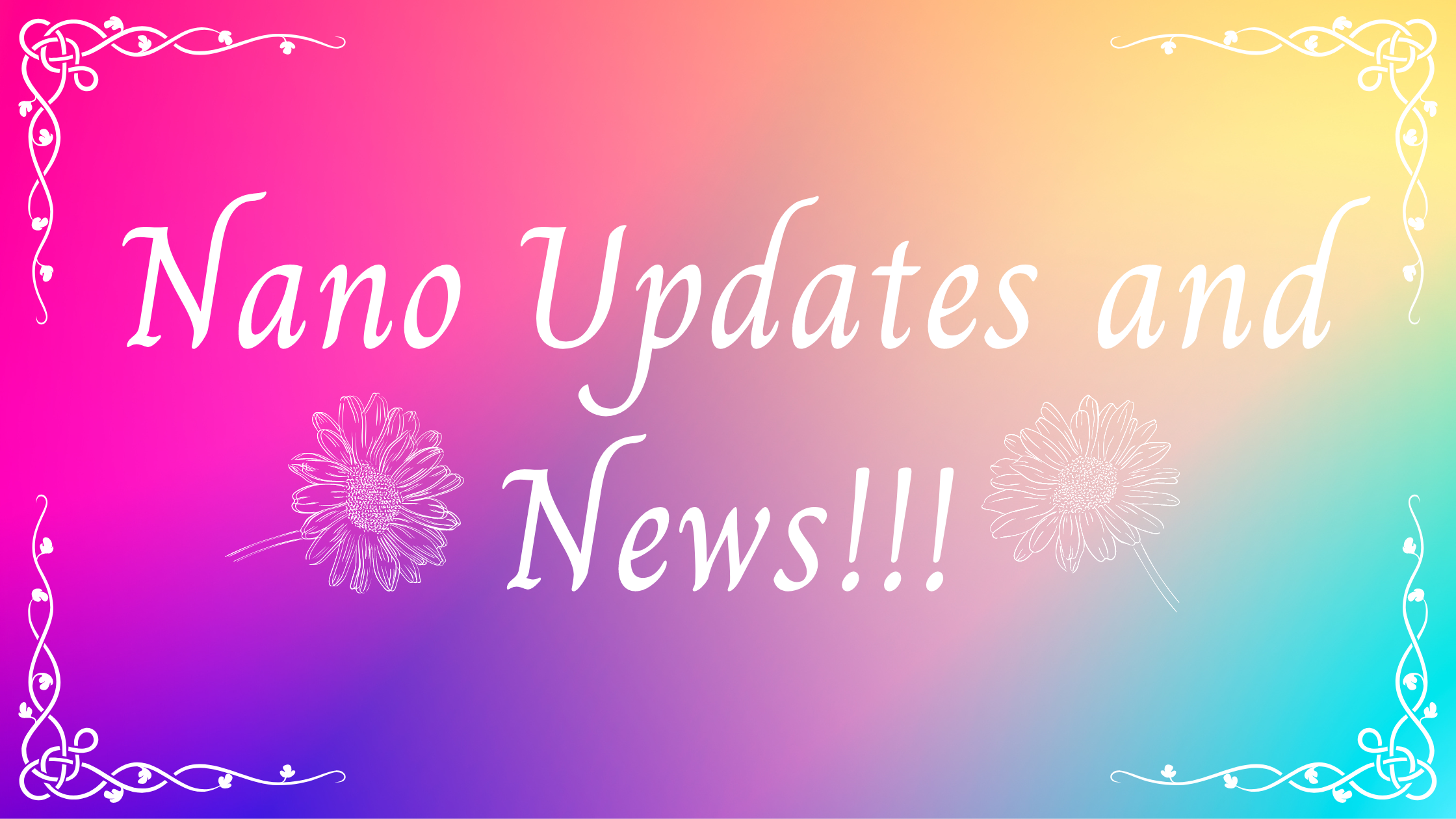 Nano Updates and News!