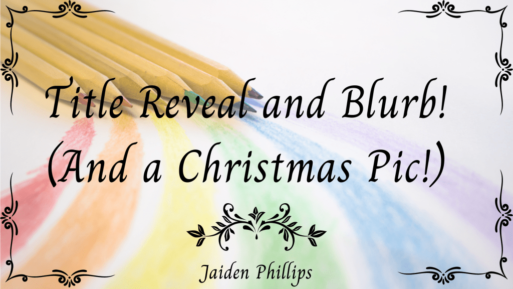 Title Reveal and Blurb! (And a Christmas&nbsp;Pic!)