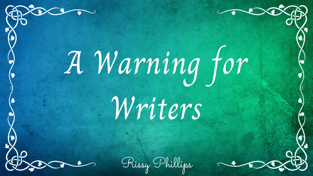 A Warning for Writers