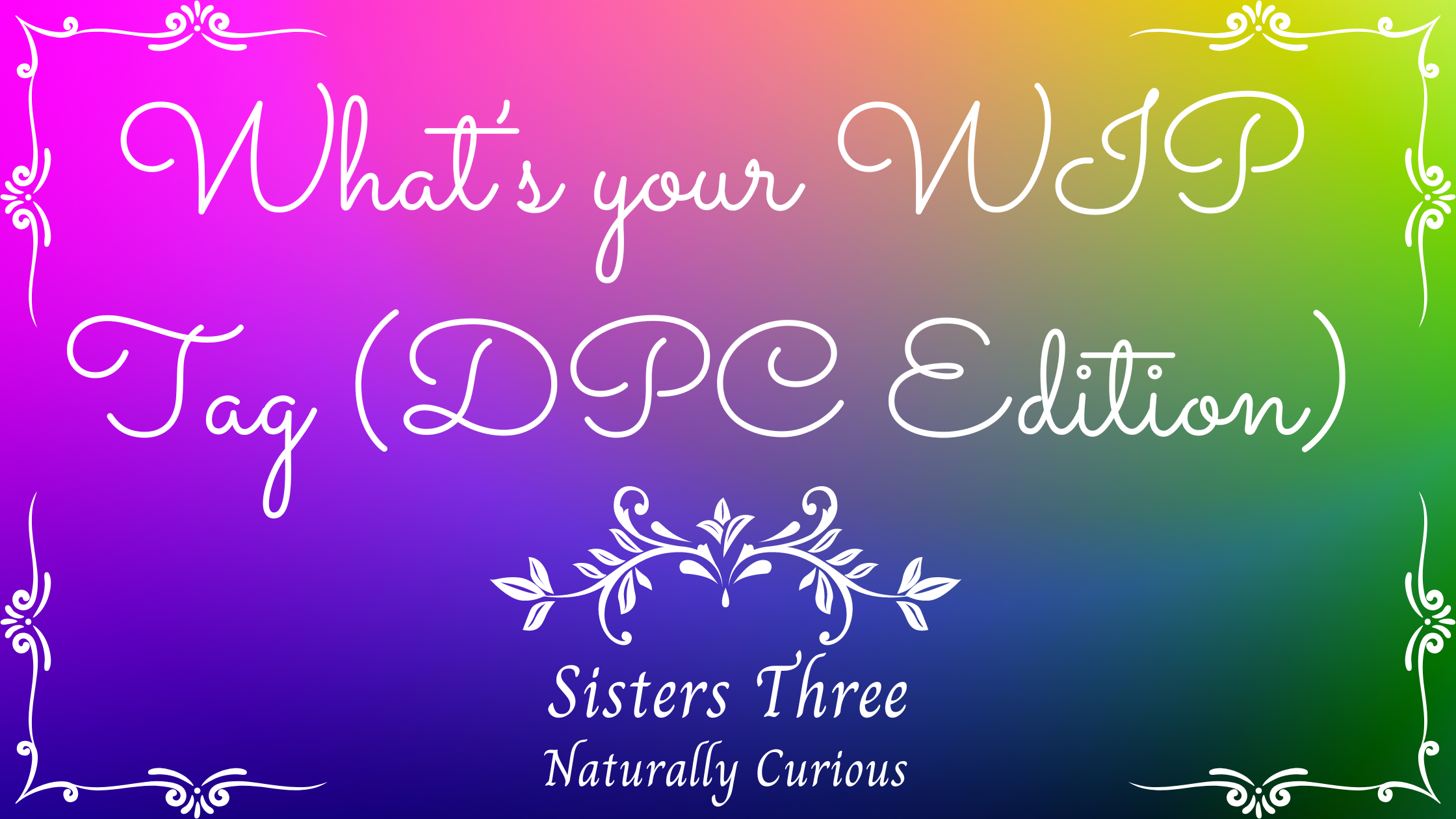 What’s your WIP Tag (DPC Edition)