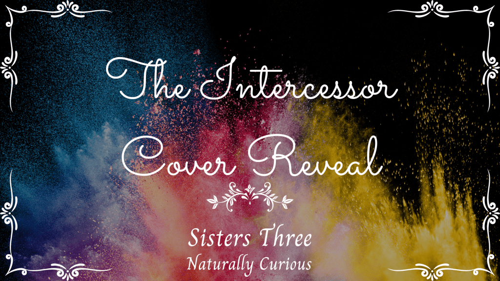 Cover Reveal for The Intercessor (by Abbigail Raine B.)