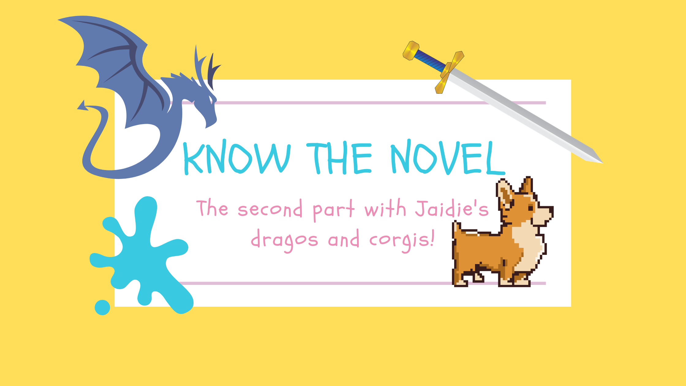 Know the Novel: The second part with Jaidie’s dragos and corgis!