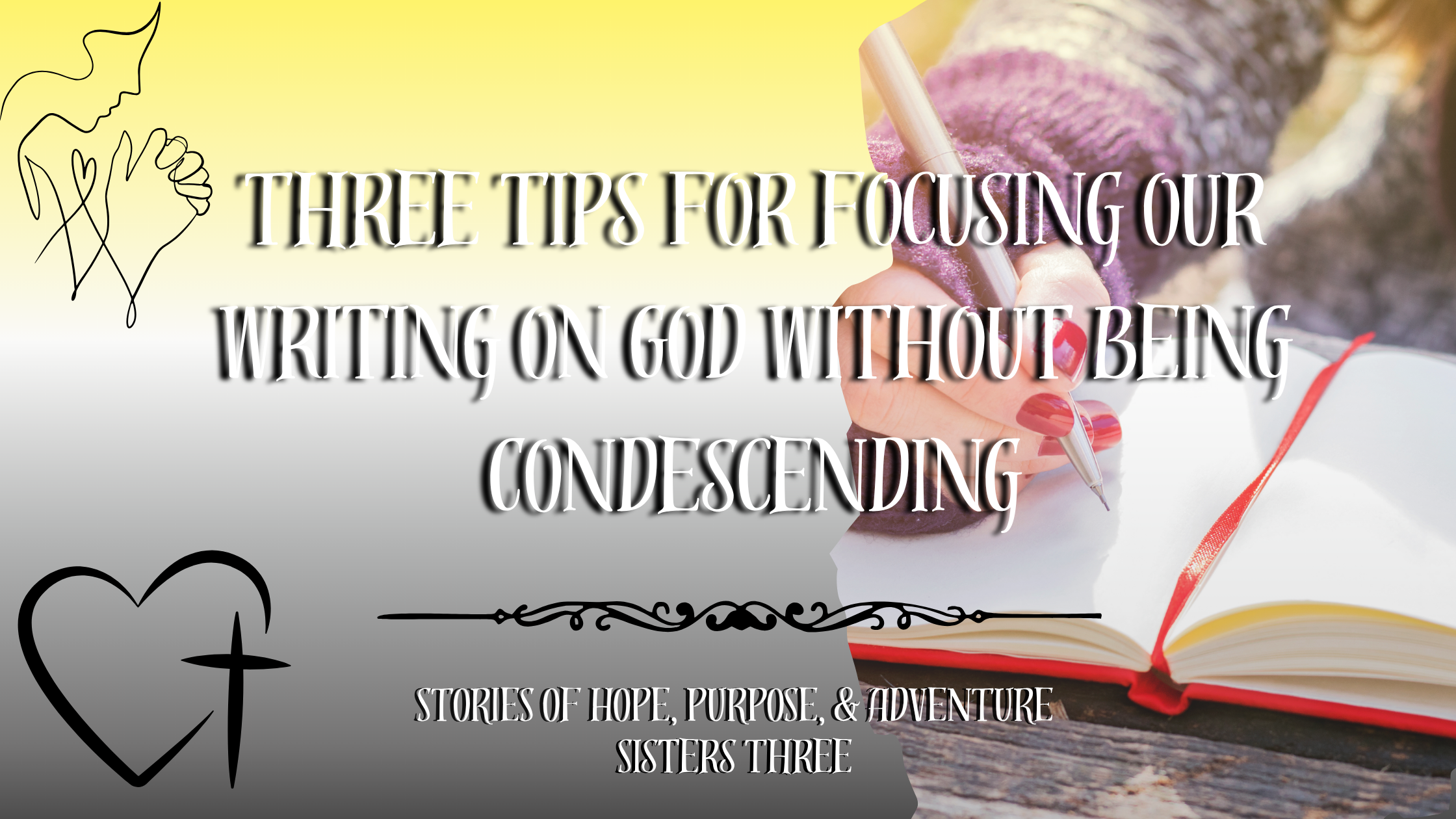 Three Tips for Focusing our Writing on God Without Being Condescending